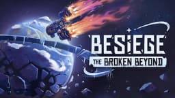 Besiege: The Broken Beyond Expansion Rockets to Q2 2026